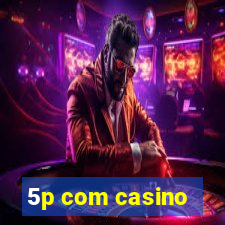 5p com casino